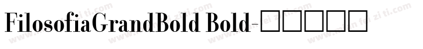 FilosofiaGrandBold Bold字体转换